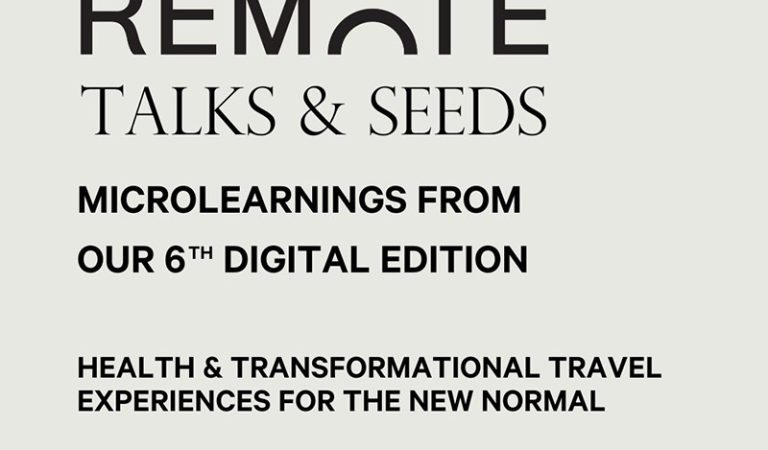 Health & Transformational Travel Experiences for the New Normal: microlearnings from the 6th edition of REMOTE Talks & Seeds